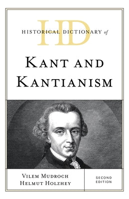 Historical Dictionary of Kant and Kantianism by Mudroch, Vilem