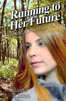 Running to Her Future by Littau, Elaine