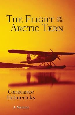 The Flight of the Arctic Tern by Helmericks, Constance