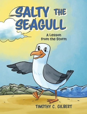Salty the Seagull: A Lesson from the Storm by Gilbert, Timothy C.