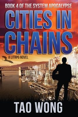 Cities in Chains: An Apocalyptic LitRPG by Wong, Tao