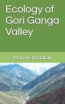 Ecology of Gori Ganga Valley by Chandran, Manoj