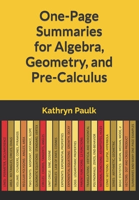 One-Page Summaries for Algebra, Geometry, and Pre-Calculus by Paulk, Kathryn