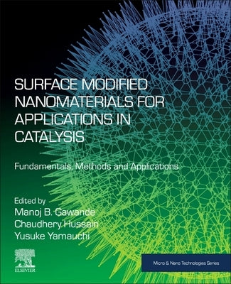 Surface Modified Nanomaterials for Applications in Catalysis: Fundamentals, Methods and Applications by Gawande, Manoj B.