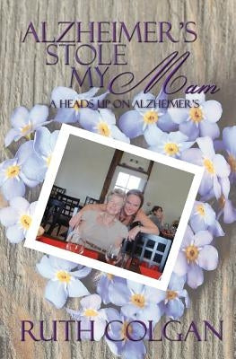 Alzheimer's Stole My Mam by Colgan, Ruth