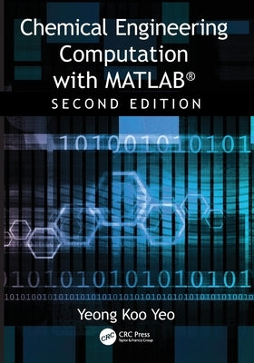 Chemical Engineering Computation with Matlab(r) by Yeo, Yeong Koo