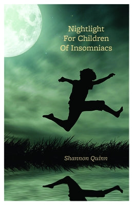 Nightlight for Children of Insomniacs by Quinn, Shannon