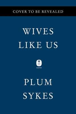 Wives Like Us by Sykes, Plum