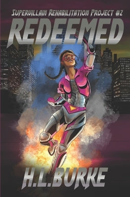 Redeemed: Supervillain Rehabilitation Project by Burke, H. L.