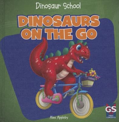 Dinosaurs on the Go by Appleby, Alex