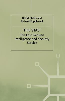 The Stasi: The East German Intelligence and Security Service by Childs, David