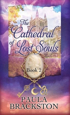 The Cathedral of Lost Souls: �the Hecate Cavendish Series by Brackston, Paula