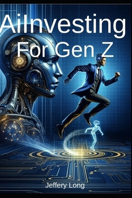 AI Investing For Gen Z by Long, Jeffery
