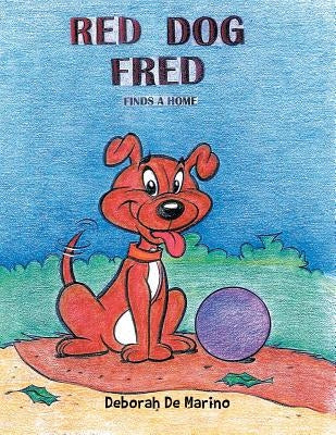 Red Dog Fred: Finds a Home by De Marino, Deborah