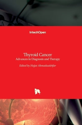 Thyroid Cancer: Advances in Diagnosis and Therapy by Ahmadzadehfar, Msc Hojjat