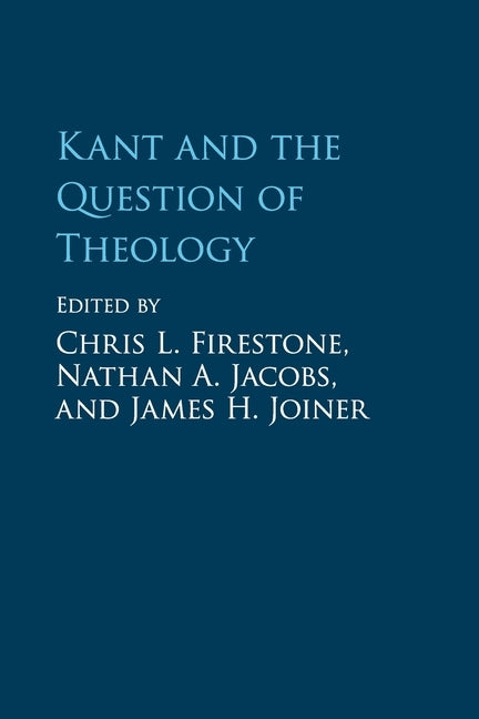 Kant and the Question of Theology by Firestone, Chris L.