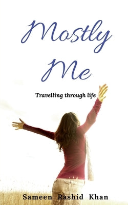 Mostly Me by Khan, Sameen Rashid