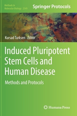 Induced Pluripotent Stem Cells and Human Disease: Methods and Protocols by Turksen, Kursad