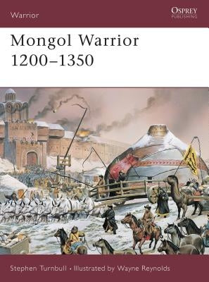 Mongol Warrior 1200-1350 by Turnbull, Stephen