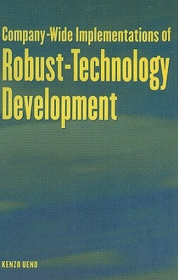 Company-Wide Implementation of Robust-Technology Development by Ueno, Kenzo