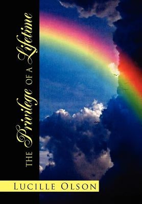 The Privilege of a Lifetime by Olson, Lucille