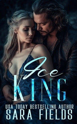 Ice King: A Dark Dragon Shifter Romance by Fields, Sara