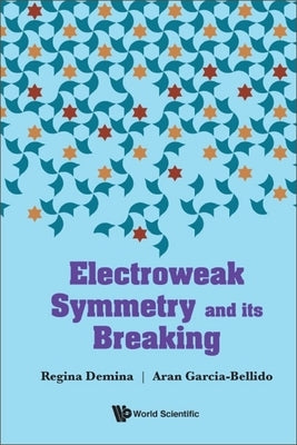 Electroweak Symmetry and Its Breaking by Demina, Regina