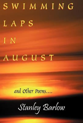 Swimming Laps in August: And Other Poems by Barlow, James Stanley