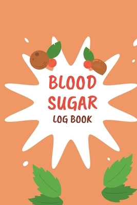 Blood Sugar Monitoring: Daily Diabetic Glucose Tracker with Notes, Breakfast, Lunch, Dinner, Bed Before & After Tracking Recording Notebook. D by Luther, Stephan