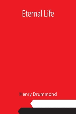 Eternal Life by Drummond, Henry