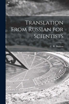 Translation From Russian for Scientists by Buxton, C. R. (Cyril Raymond)