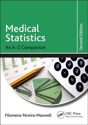 Medical Statistics: An A-Z Companion, Second Edition by Pereira-Maxwell, Filomena