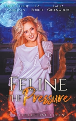 Feline The Pressure by Greenwood, Laura