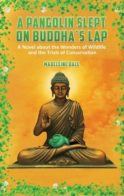 A Pangolin Slept on Buddha's Lap by Dale, Madeleine