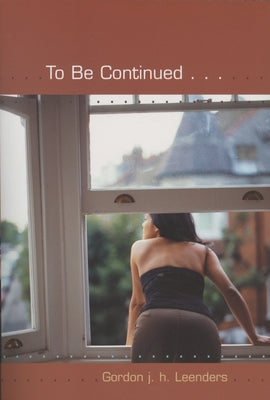To Be Continued...Volume 1 by Leenders, Gordon J. H.