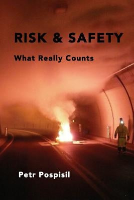 Risk & Safety: What Really Counts by Pospisil, Petr