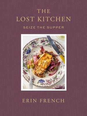 The Lost Kitchen Volume 3: Seize the Supper by French, Erin