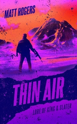 Thin Air: A King & Slater Origin Thriller by Rogers, Matt