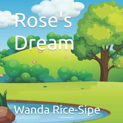 Rose's Dream by Rice-Sipe, Wanda