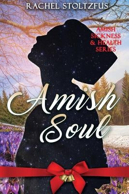 Amish Soul by Stoltzfus, Rachel