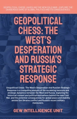 Geopolitical Chess: The West's Desperation And Russia's Strategic Response by Gew Intelligence Unit