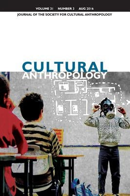 Cultural Anthropology: Journal of the Society for Cultural Anthropology (Volume 31, Number 3, August 2016) by Boyer, Dominic