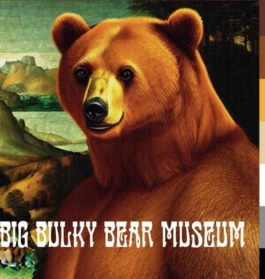 Big Bulky Bear Museum by Celi, Marco
