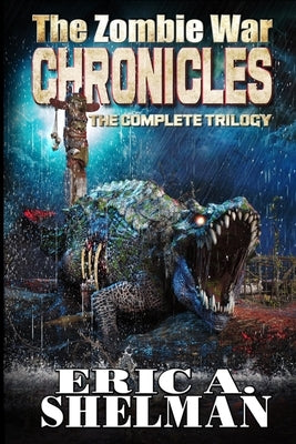 The Zombie War Chronicles - The Complete Trilogy by Shelman, Eric a.