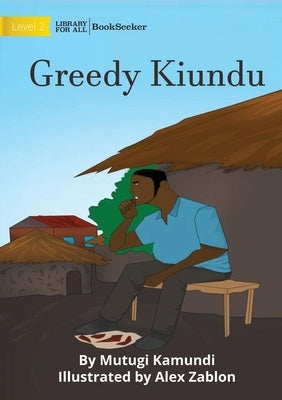 Greedy Kiundu by Kamundi, Mutugi