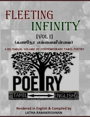 FLEETING INFINITY (Vol I) - 139 Contemporary Tamil Poems: POEMS FROM FACEBOOK FRIENDS rendered in English by Latha Ramakrishnan by Ramakrishnan, Latha