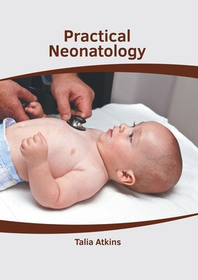 Practical Neonatology by Atkins, Talia