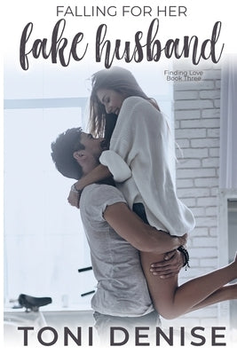 Falling For Her Fake Husband by Denise, Toni