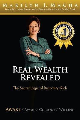 Real Wealth Revealed - Awake: The Secret Logic of Becoming Rich by Macha, Marilyn