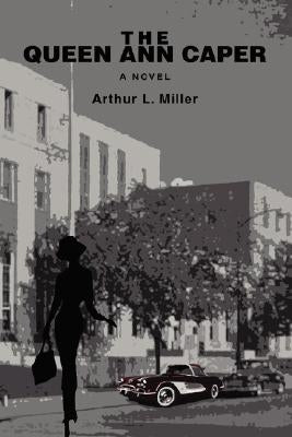 The Queen Ann Caper by Miller, Arthur L.